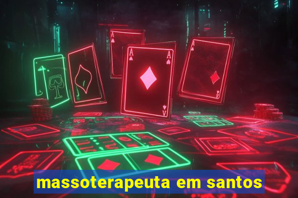 massoterapeuta em santos