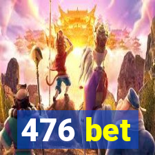 476 bet