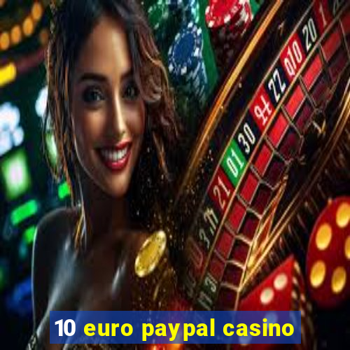 10 euro paypal casino