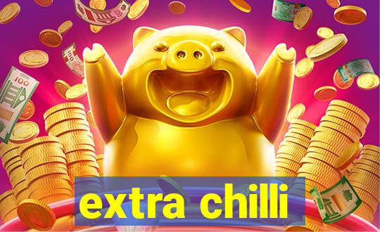 extra chilli