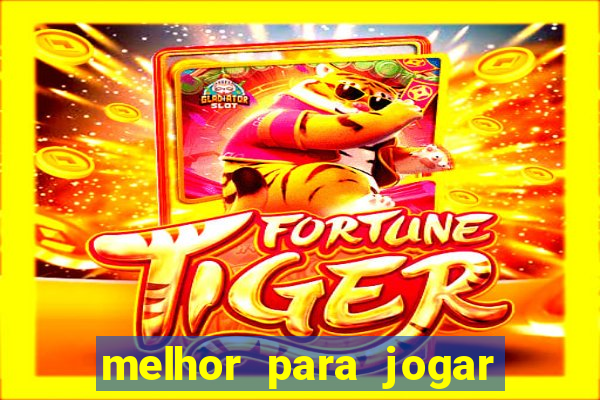 melhor para jogar no tigre