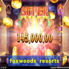 foxwoods resorts and casino