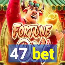 47 bet