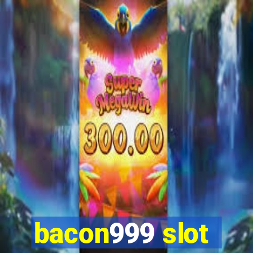 bacon999 slot