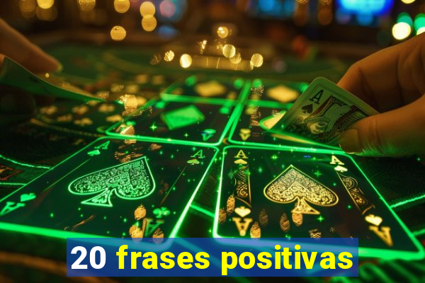 20 frases positivas