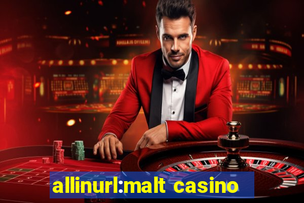 allinurl:malt casino