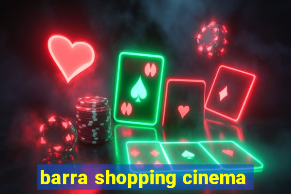 barra shopping cinema