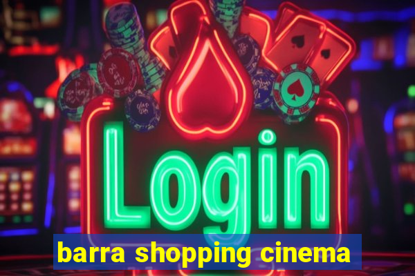 barra shopping cinema