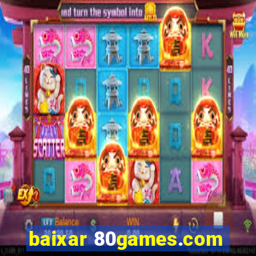 baixar 80games.com