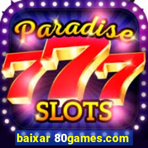 baixar 80games.com