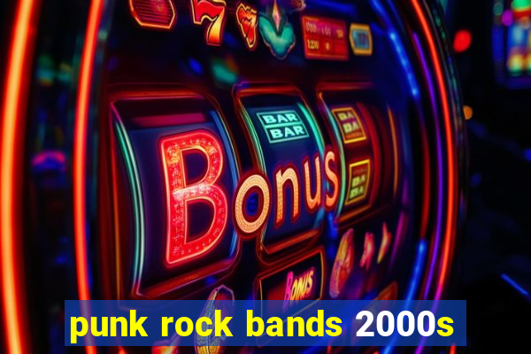 punk rock bands 2000s