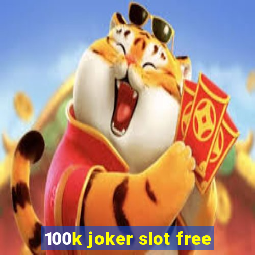 100k joker slot free