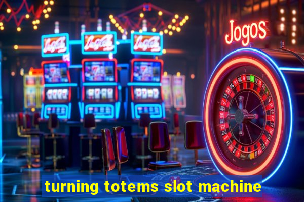 turning totems slot machine