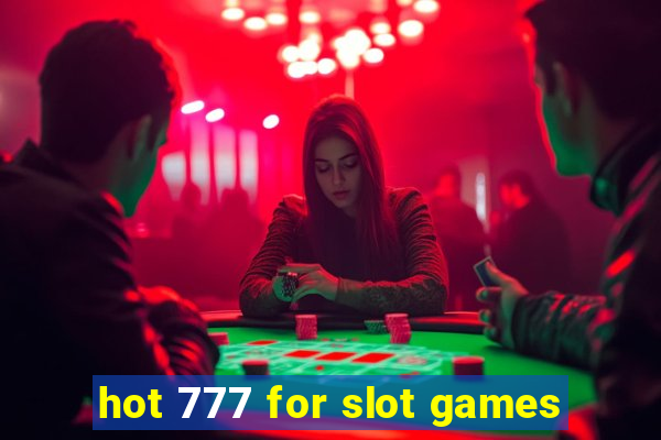 hot 777 for slot games