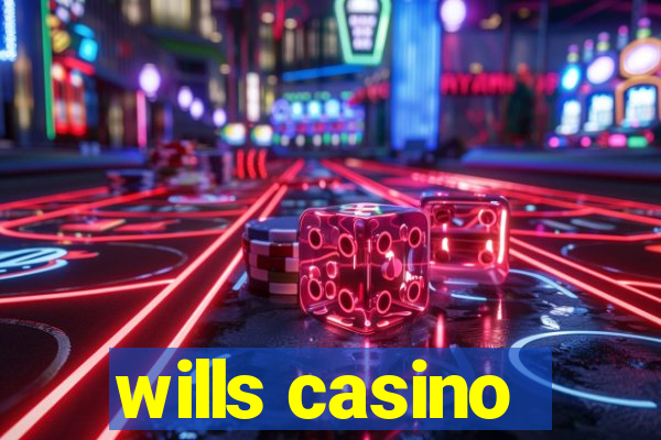 wills casino