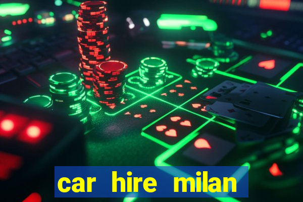 car hire milan bergamo airport