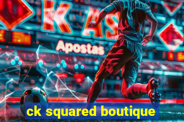 ck squared boutique