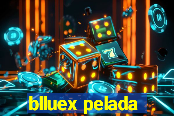 blluex pelada