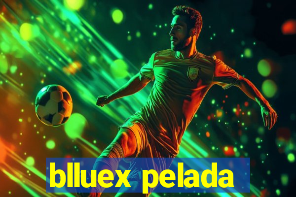 blluex pelada