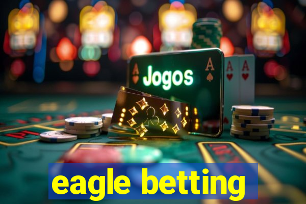 eagle betting