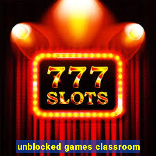 unblocked games classroom