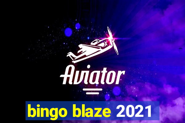 bingo blaze 2021