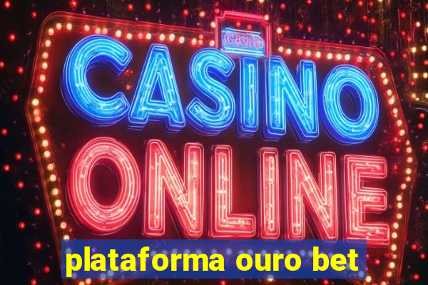 plataforma ouro bet