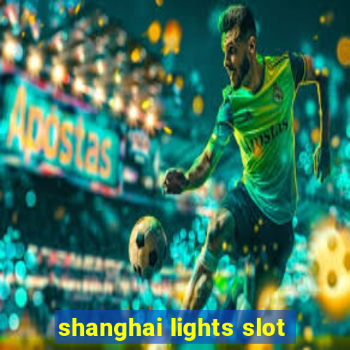 shanghai lights slot