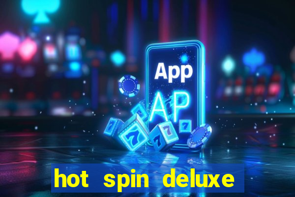 hot spin deluxe slot free play