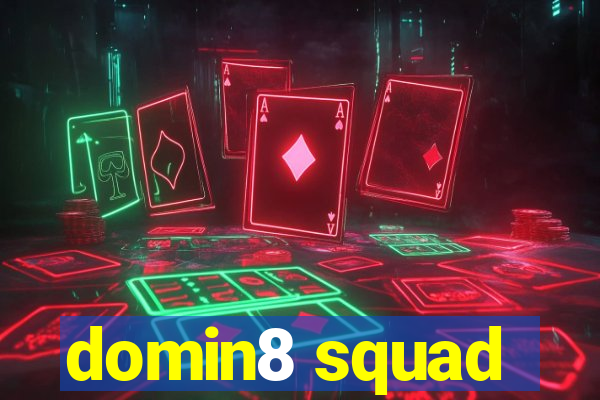 domin8 squad