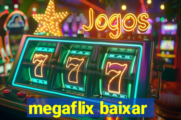 megaflix baixar