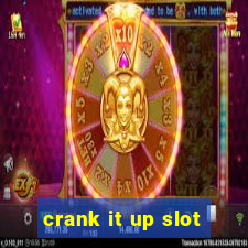 crank it up slot