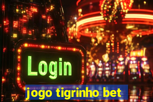 jogo tigrinho bet