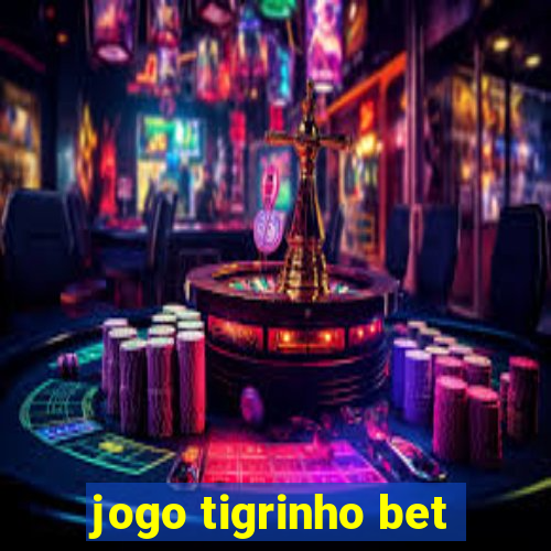 jogo tigrinho bet