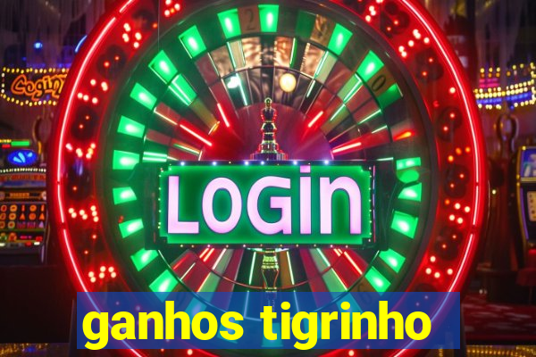 ganhos tigrinho