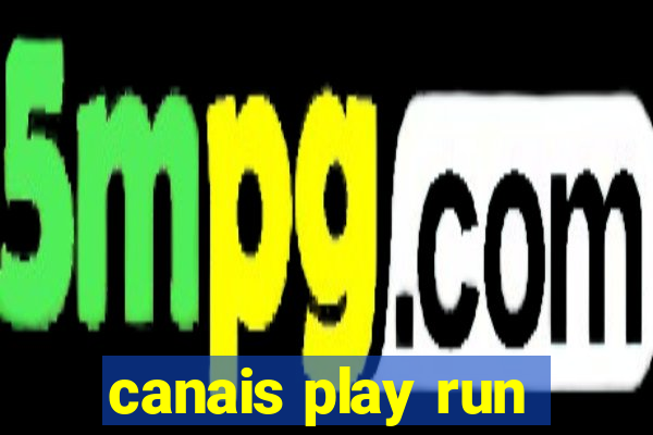 canais play run