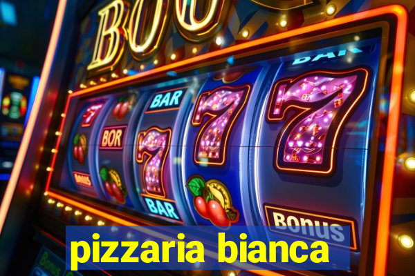 pizzaria bianca