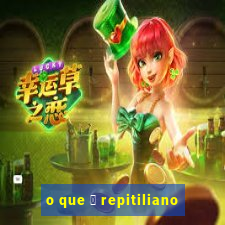 o que 茅 repitiliano