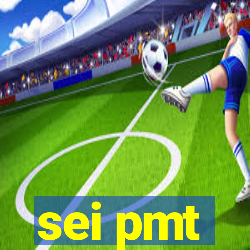 sei pmt