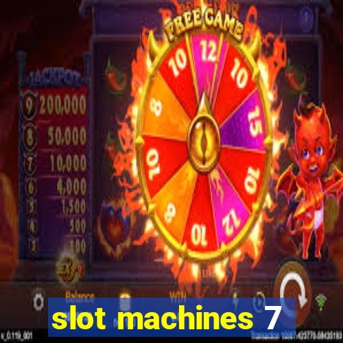 slot machines 7