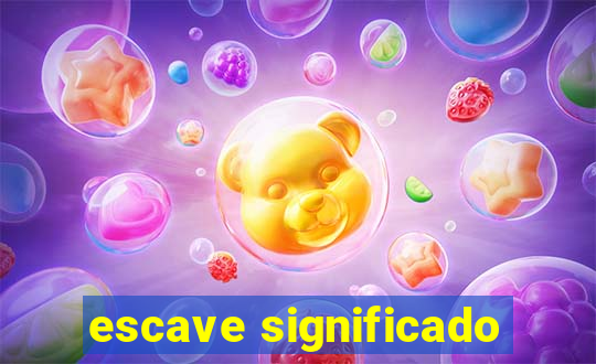 escave significado