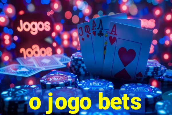 o jogo bets