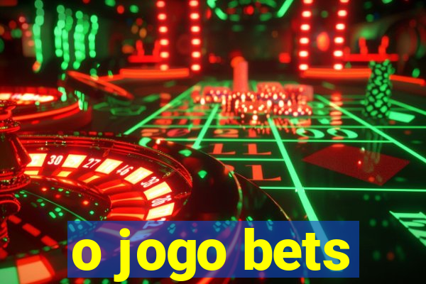 o jogo bets