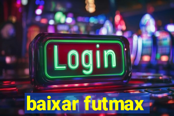 baixar futmax