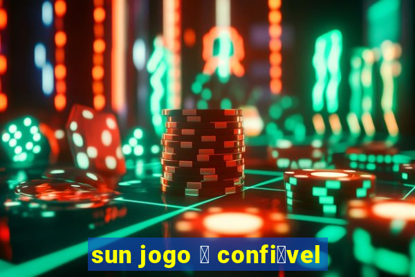 sun jogo 茅 confi谩vel