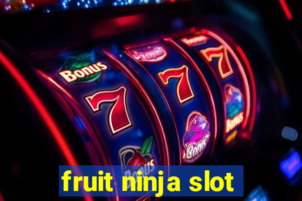 fruit ninja slot