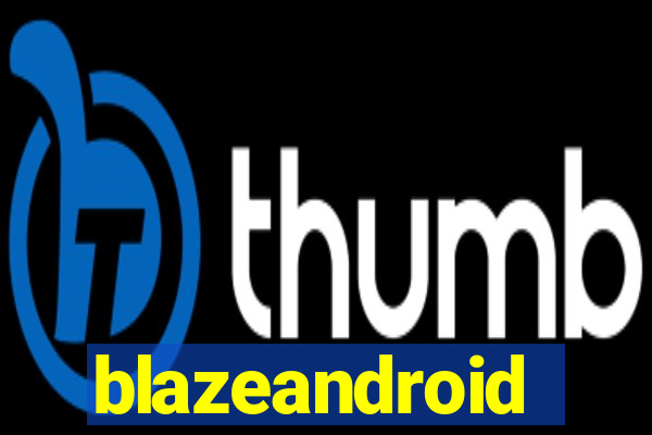 blazeandroid