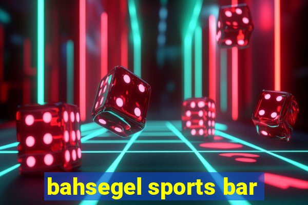 bahsegel sports bar