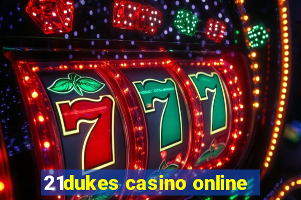 21dukes casino online