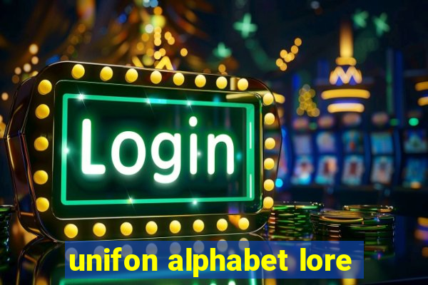 unifon alphabet lore